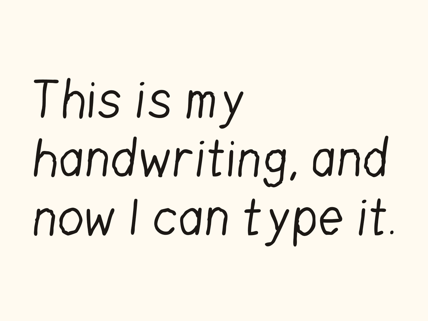 Sample in the font: “This is my handwriting, and now I can type it.”
